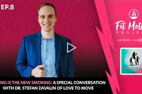 FMP Podcast Ep.8 - Dr. A Talks - Sitting Is the New Smoking: A Conversation With Dr. Stefan Zavalin