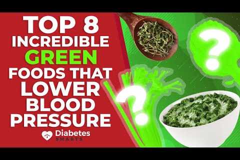 The Top 8 Incredible GREEN Foods That Lower Blood Pressure