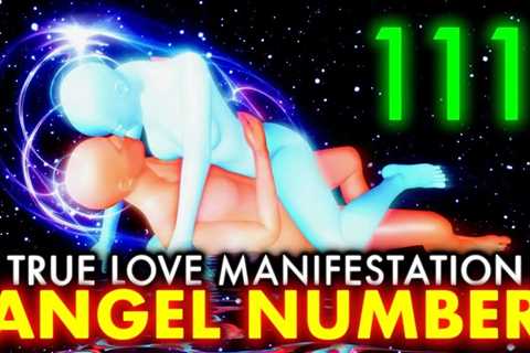 111 ANGEL Number┇TRUE LOVE┇Twin Flame┇Twin SOUL┇Unconditional Love Manifestation Music