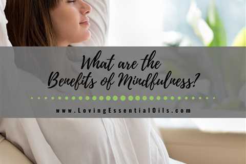 What are the Benefits of Mindfulness? DIY Mindful Inhaler