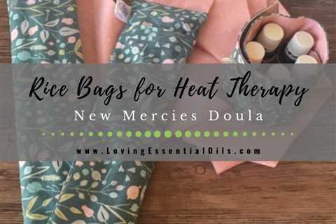 Best Rice Bag for Heat Therapy - New Mercies Doula