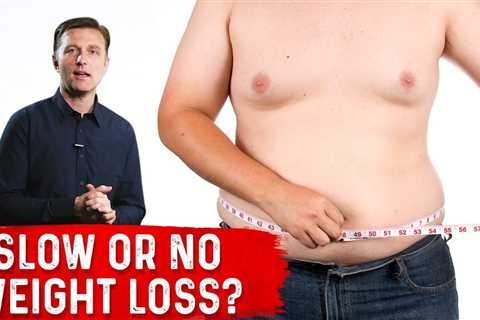 Not Losing Weight vs. Slow Weight Loss: MUST WATCH – Dr.Berg