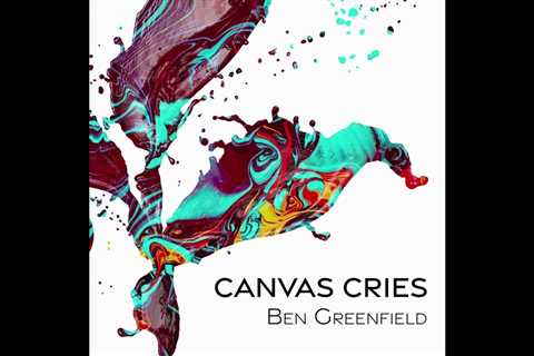 Canvas Cries by Ben Greenfield (extra vocal clarity)