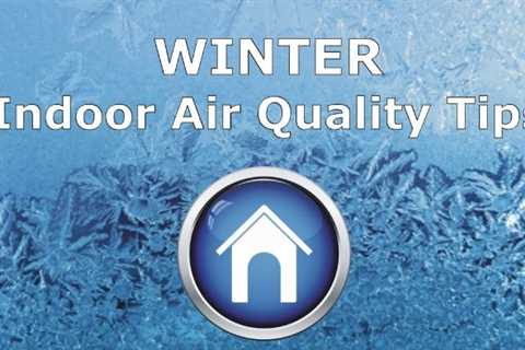 How to Improve Indoor Air Quality in Winter