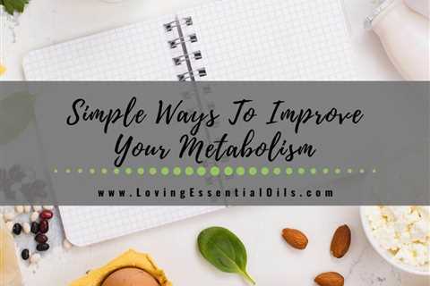 Simple Ways To Improve Your Metabolism
