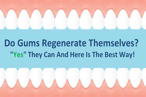 Regenerate Gums Naturally At Home - Wellness Workers