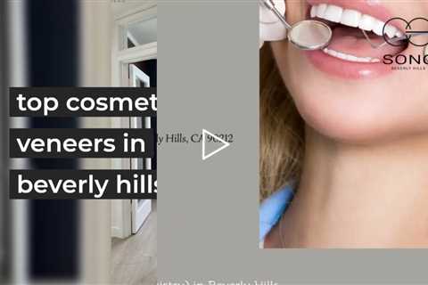 Cosmetic Veneers in Beverly Hills by Song Cosmetic Dentistry (310) 551-2955