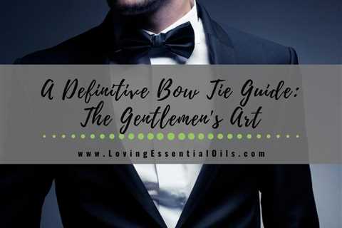 A Definitive Bow Tie Guide: The Gentlemen's Art