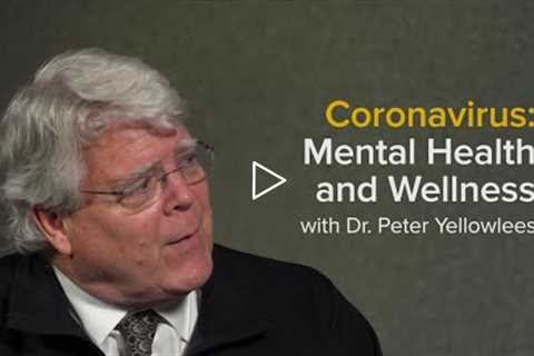 Coronavirus: Mental Health and Wellness During the COVID-19 Pandemic