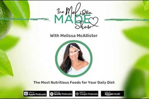 Melissa McAllister: The Most Nutritious Foods for Your Daily Diet