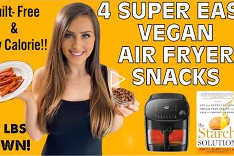 SUPER EASY VEGAN AIR FRYER SNACKS FOR WEIGHT LOSS / THE STARCH SOLUTION