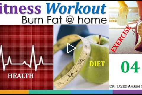 Fitness Workout 4: Burn Fat @ home without Equipment. Health = Diet + Exercise