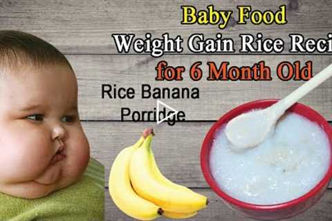 Baby Food | Weight Gain Rice Recipee For 6 Months | Baby food Rice and Banana Recipes for 1 Year old