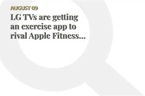 LG TVs are getting an exercise app to rival Apple Fitness and Peloton