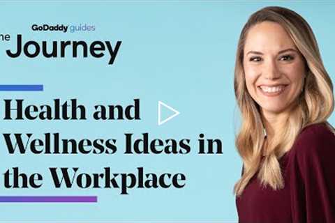 Health and Wellness Ideas in the Workplace | The Journey