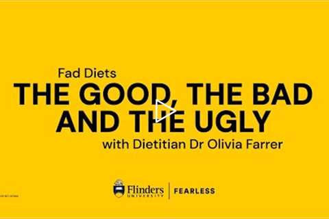 Fad diets. The good, the bad and the ugly with Flinders University lecturer Dr Olivia Farrer