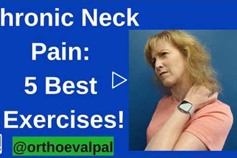 Chronic Neck Pain: 5 Best Exercises!