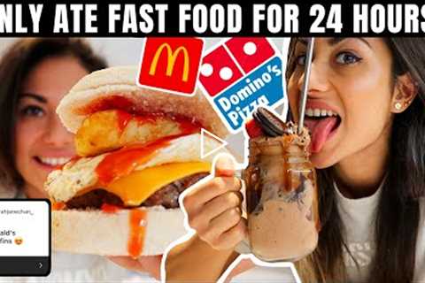 I only ate FAST FOOD for 24 hours.. *with a twist*