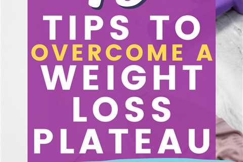 How to Get Out of a Weight Loss Plateau