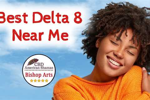 Best Delta 8 Near Me Bishop Arts TX ❤️ Delta 8 Near Me ❤️ D8 Store Bishop Arts TX