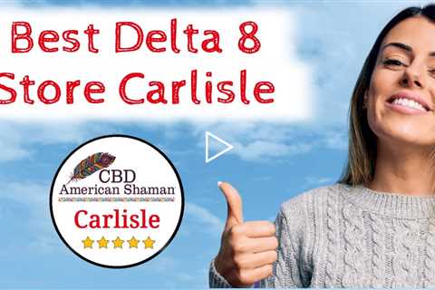 Best Delta 8 in Carlisle PA