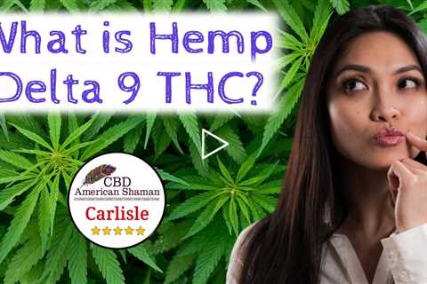 What is Hemp derived Delta 9 THC Carlisle PA ❤️ Best Hemp Delta 9 THC Carlisle PA