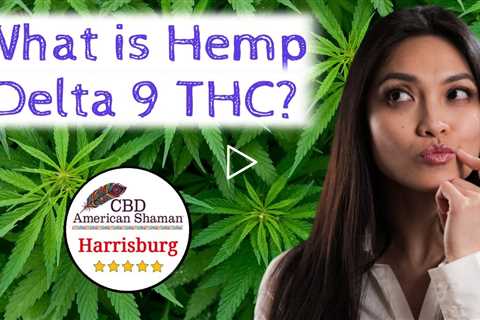 What is Hemp derived Delta 9 THC Harrisburg PA ❤️ Best Hemp Delta 9 THC Harrisburg