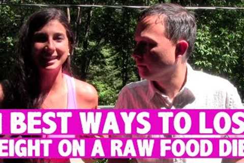 11 Best Ways to Lose Weight on a Raw Food Diet