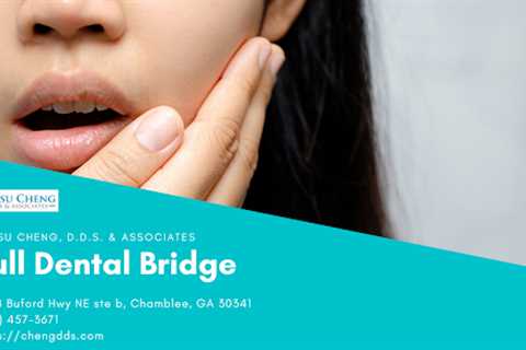 Say Goodbye to Missing Teeth with a Full Dental Bridge in Chamblee, GA!