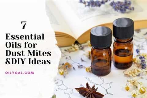 7 Essential Oils for Dust Mites with DIY Linen Spray Recipe