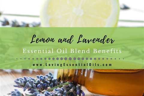 Lemon and Lavender Essential Oil Blend Benefits