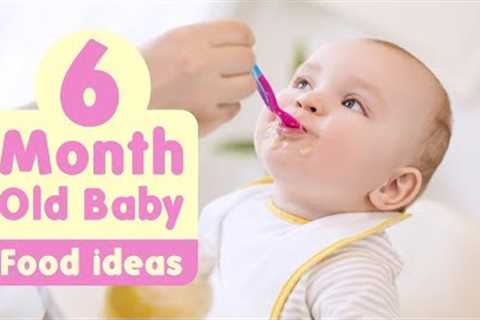 Food Ideas for 6 Months Old Baby