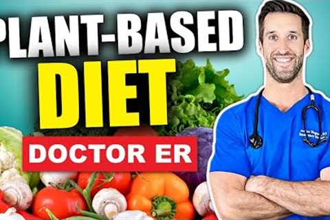 BEST DIET 2021? What Is a PLANT-BASED DIET? Beginner''s Guide to Plant-Based Nutrition | Doctor ER