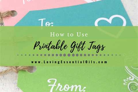 How To Use Printable Gift Tags For Homemade Essential Oil Recipes