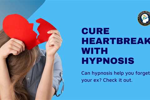 Feeling Heartbroken? Use Hypnosis to Forget Someone