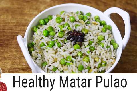 Easy Matar Pulao Recipe – Green Peas Pulao In Kadai – Healthy Rice Recipes For Weight Loss