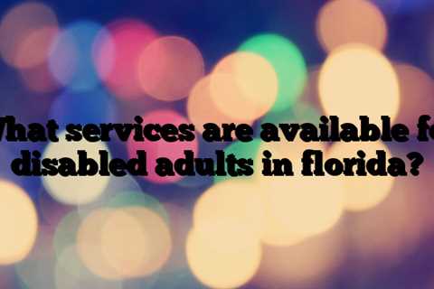 What services are available for disabled adults in florida?