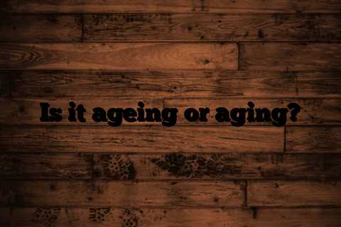 Is it ageing or aging?