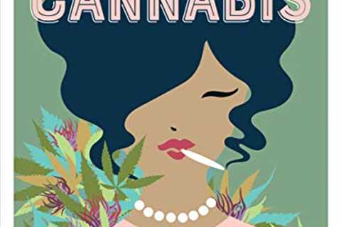 A Woman's Guide to Cannabis: Using Marijuana to Feel Better, Look Better, Sleep Betterâand Get..