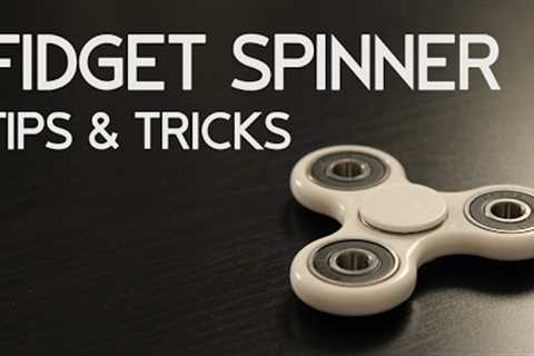 Fidget Spinner - Hand Spinner Fidget Toy Tips & Tricks