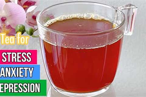 Herbal Tea for STRESS ANXIETY & DEPRESSION | Reduces Stress