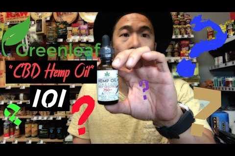 GreenLeaf – CBD Hemp Oil – How to dose, Difference Between Isolate and Full Spectrum