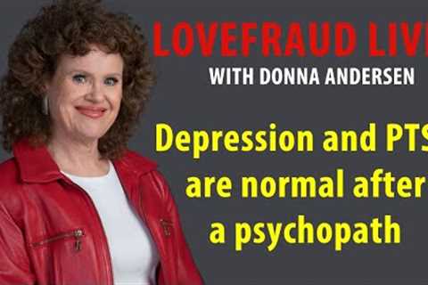 Depression and PTSD are normal after a psychopath