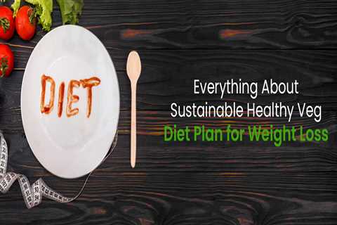 The Complete Guide to a Balanced and Healthy Vegetarian Diet Plan