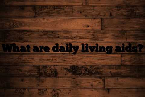 What are daily living aids?