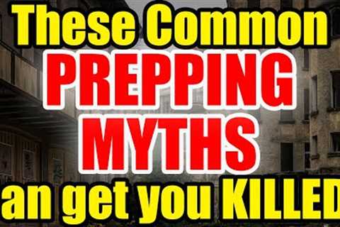 Unbelievable Prepping Myths - Is Your Survival Strategy DOOMED?