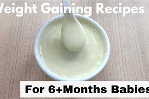 Weight Gaining Recipes For 6+ Months Babies | 6 Months baby food | White Pot