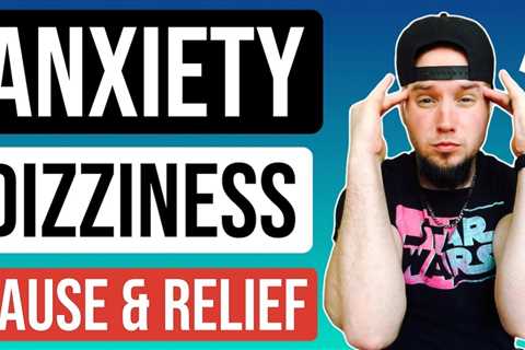 Anxiety Dizziness, Vertigo, & Lightheadedness Symptoms!