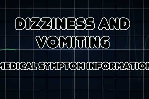 Dizziness and Vomiting (Medical Symptom)