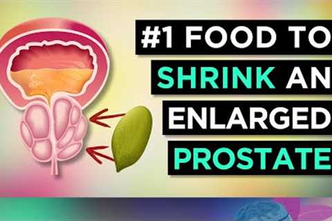 #1 Food To SHRINK Your PROSTATE (Enlarged Prostate)